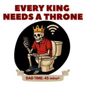 Every King Needs a Throne - DAD Toilet Time - Thread Project Unisex Summer Tee Design